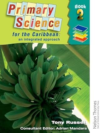 PRIMARY SCIENCE FOR THE CARIBBEAN:AN INTEGRATED APPROACH BOOK 2