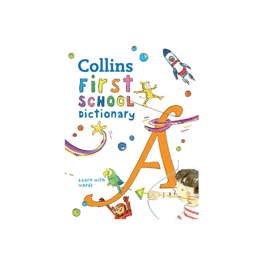 COLLINS FIRST SCHOOL DICTIONARY LEARN WITH WORDS AGES 5+