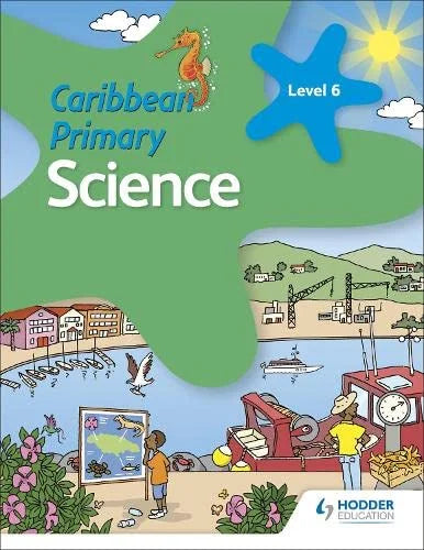 PRIMARY SCIENCE FOR THE CARIBBEAN: AN INTEGRATED APPROACH BOOK 6