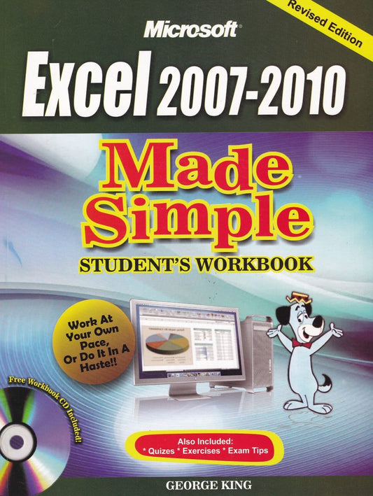 MICROSOFT EXCEL MADE SIMPLE 2007/2010 STUDENT WORKBOOK