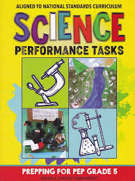 SCIENCE PERFORMANCE TASKS PREPPING FOR PEP GRADE 5