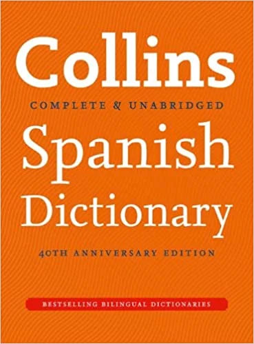 Collins Complete and Unabridge Spanish Dictionary