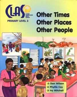 Caribbean Language Arts Series (CLAS) Level 3: Other Times, Other Places, Other People