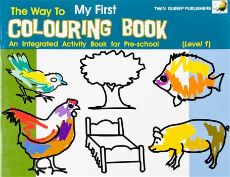 WAY TO MY FIRST COLOURING BOOK, INTEGRATED ACTIVITY BK FOR PRE-SCHOOL LEVEL 1