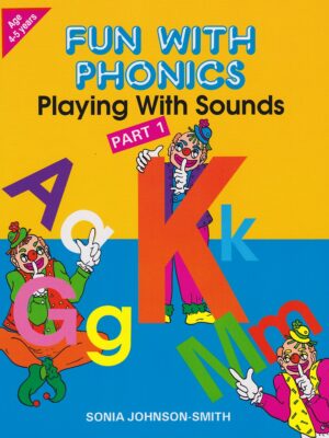 FUN WITH PHONICS: PLAYING WITH SOUNDS - PART 1