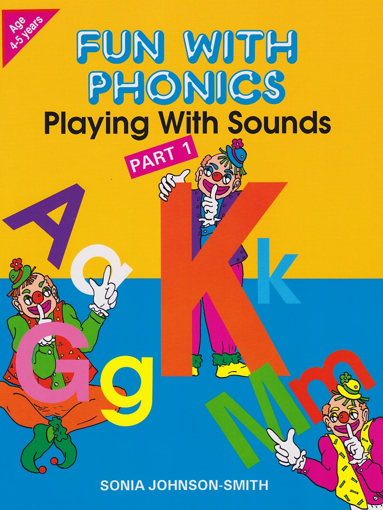 FUN WITH PHONICS: PLAYING WITH SOUNDS – PART 1