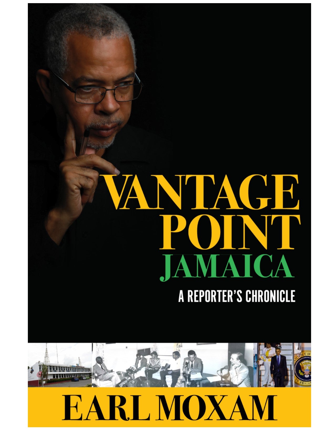 Vantage Point Jamaica A Reporter’s Chronicle Earl Moxam
