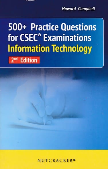 500+ PRACTICE QUESTIONS FOR CSEC EXAMS INFORMATION TECHNOLOGY