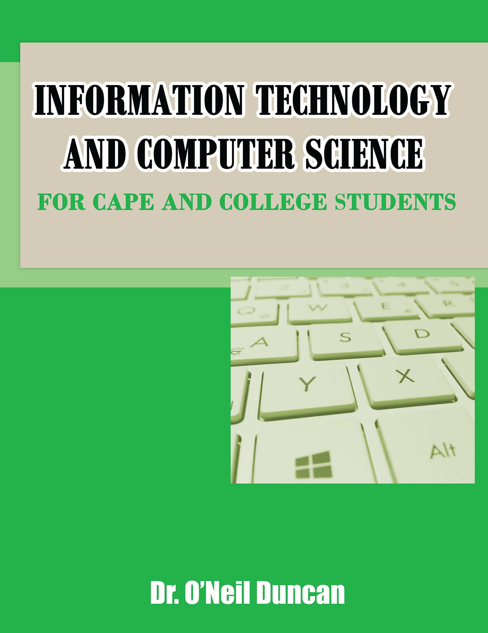 INFORMATION TECHNOLOGY AND COMPUTER SCIENCE FOR CAPE AND COLLEGE STUDENTS