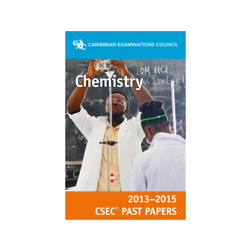 CARIBBEAN EXAMINATION COUNCIL CHEMISTRY CSE PAST PAPERS 2013- 2015