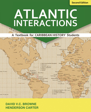 ATLANTIC INTERACTIONS (A TEXTBOOK FOR CARIBBEAN HISTORY STUDENTS)