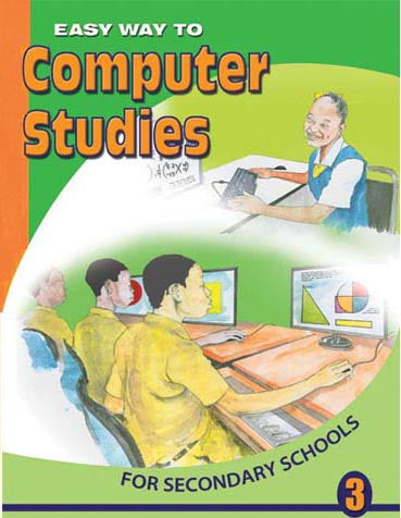 EASY WAY TO COMPUTER STUDIES FOR SECONDARY SCHOOLS BOOK 3