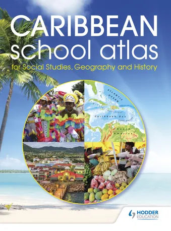 CARIBBEAN SCHOOL ATLAS FOR SOCIAL STUDIES, GEOGRAPHY & HISTORY