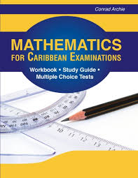 MATHEMATICS FOR CARIBBEAN EXAM (WORKBOOK, STUDY GUIDES & MULTIPLE CHOICE TESTS)