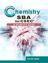CHEMISTRY SBA FOR CSEC A STUDENT’S GUIDE