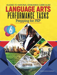 PREPPING FOR PEP LANGUAGE ARTS GRADE 6 PERFORMANCE TASK