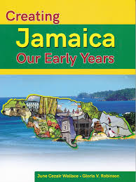 CREATING JAMAICA: OUR EARLY YEARS