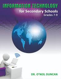 INFORMATION TECHNOLOGY FOR SECONDARY SCHOOLS GRADE 7 - 9
