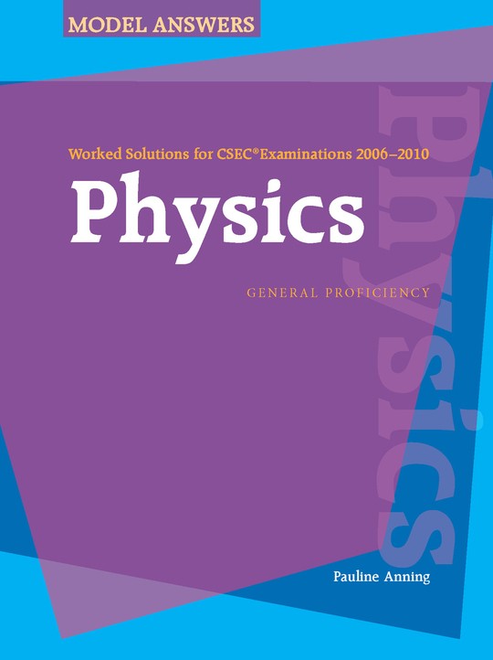 Model Answers -Worked Solutions for Csec Examination 2006-2010  Physics by  Pauline Anning