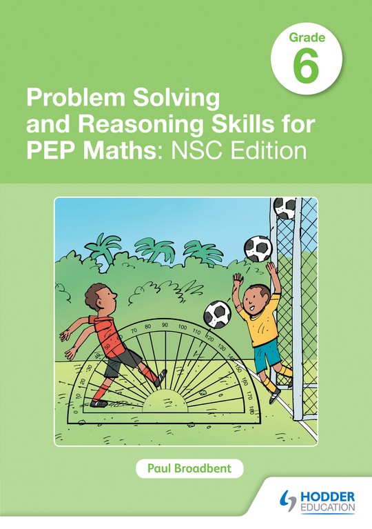 PROBLEM SOLVING AND REASONING SKILLS FOR PEP MATH GRADE 6 NSC EDITION