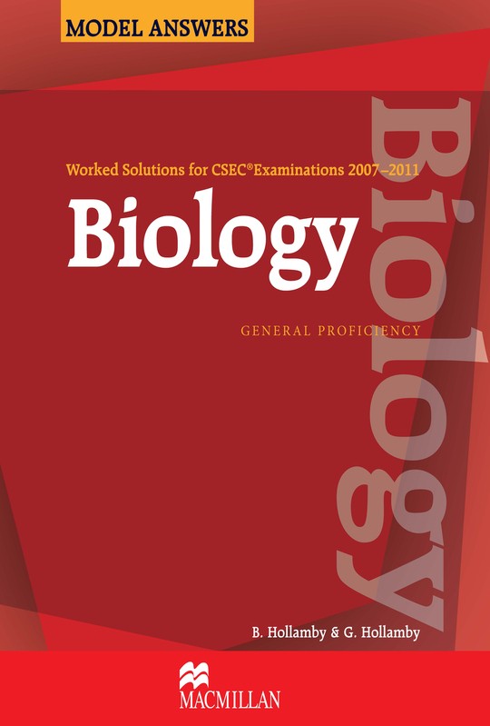 MODEL ANSWERS BIOLOGY FOR CSEC EXAMINATIONS 2007 - 2011 GENERAL PROFICIENCY