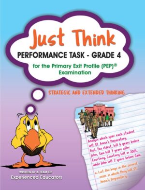 JUST THINK: PERFORMANCE TASK GRADE 4 FOR THE PRIMARY EXIT PROFILE (PEP) EXAMINATION