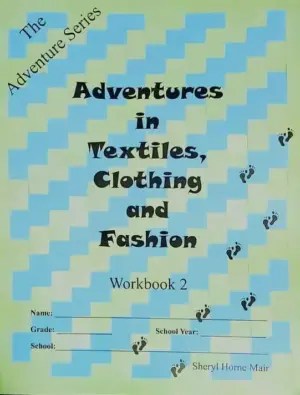 Adventures In Textiles, Clothing and Fashion Workbook 2